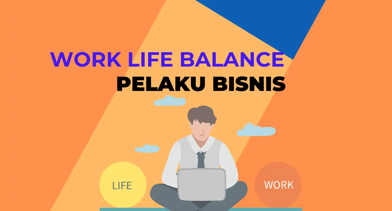 work life balance untuk pelaku bisnis